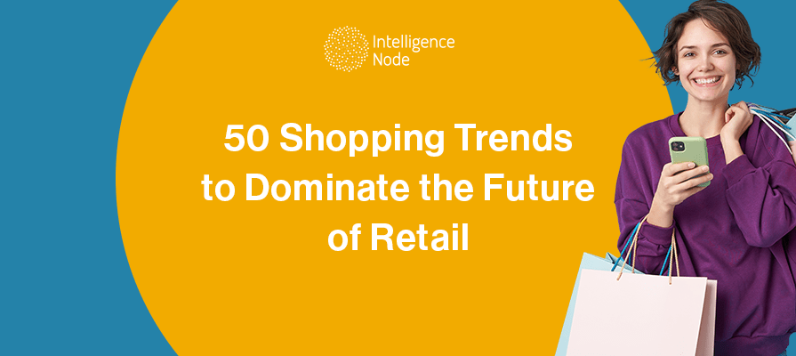50 shopper trends consumer behavior trends